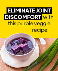 ELIMINATE JOINT DISCOMFORT ELIMINATE JOINT DISCOMFORT WITH THIS PURPLE VEGGIE RECIPE
